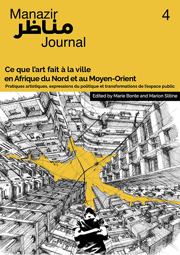 Ce que l’art fait à la ville en Afrique du Nord et au Moyen-Orient. Pratiques artistiques, expressions du politique et transformations de l’espace public